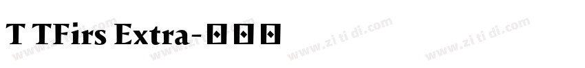 T TFirs Extra字体转换